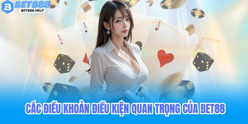 Điều khoản điều kiện quan trọng của bet88